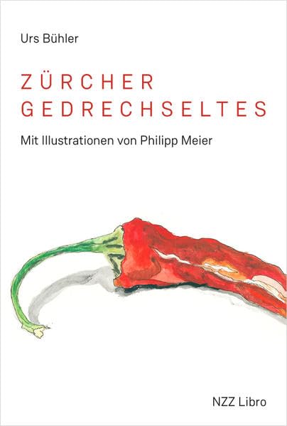 Zürcher Gedrechseltes: 66 Alltagsverse aus dem Züri-Newsletter der NZZ mit Aquarellem von Philipp Meier book