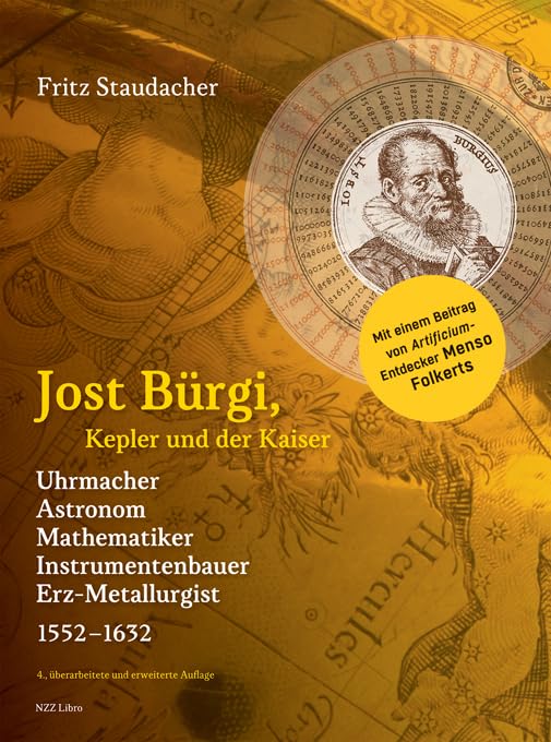 Jost Bürgi, Kepler und der Kaiser: Uhrmacher, Instrumentenbauer, Astronom, Mathematiker, Erz-Metallurgist (1552–1632) Memories