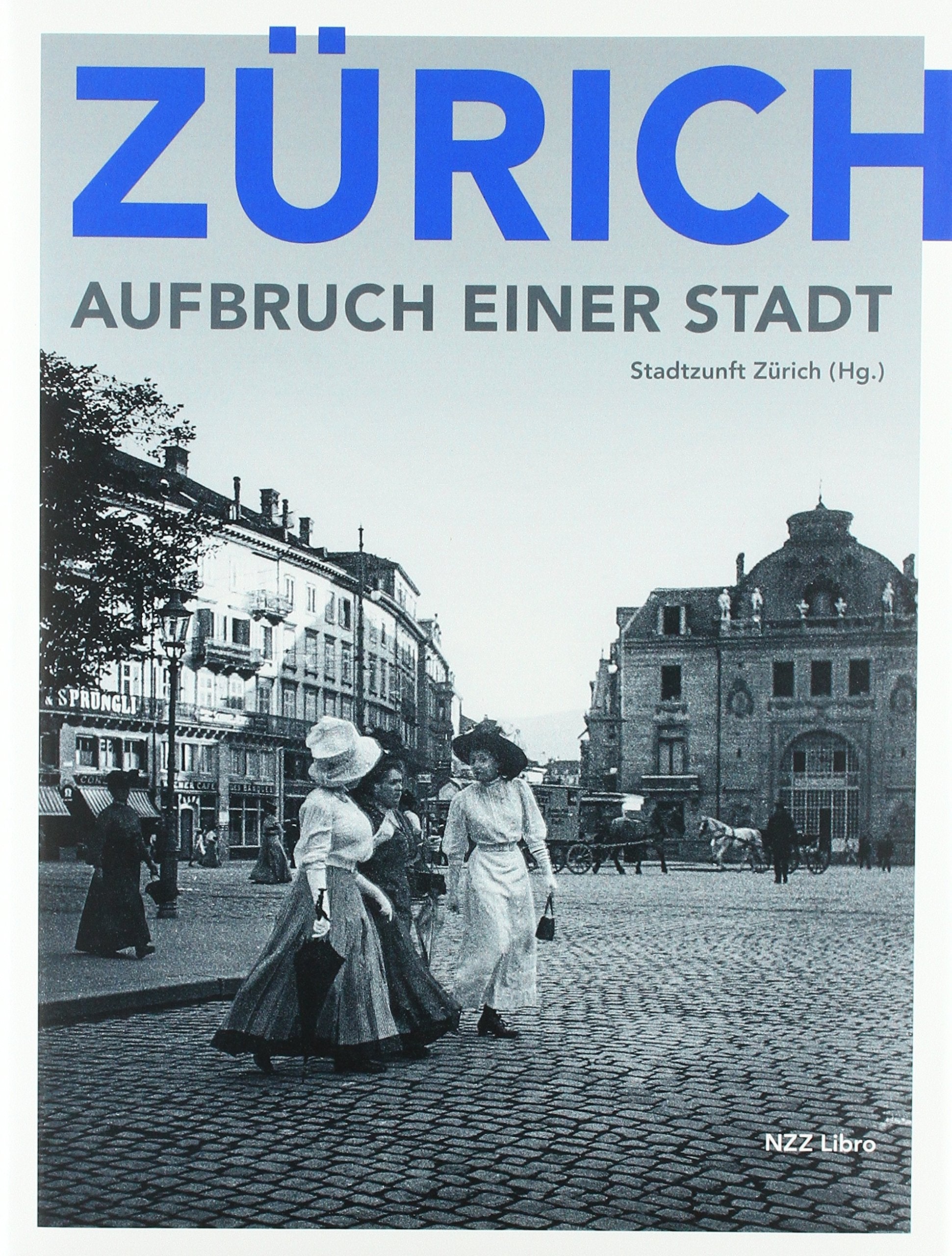 Zürich – Aufbruch einer Stadt Politics & History