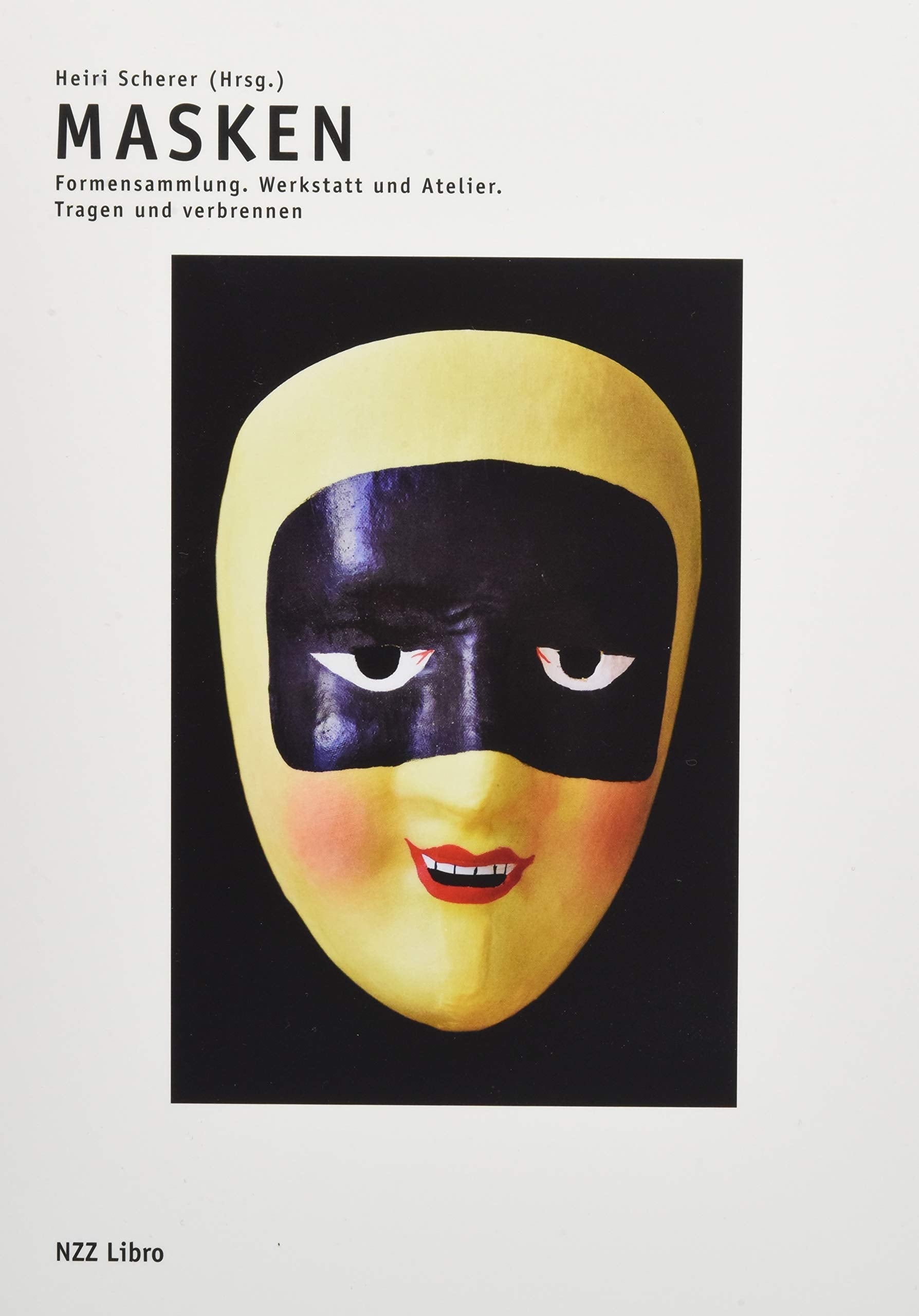 Masken: Formensammlung / Werkstatt und Atelier / Tragen und verbrennen Law