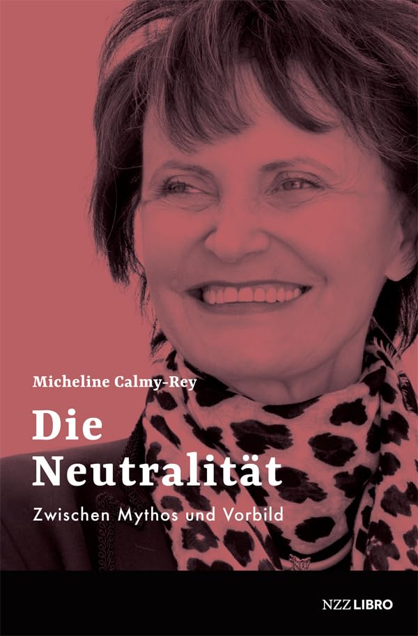Die Neutralität: Zwischen Mythos und Vorbild Politics & History