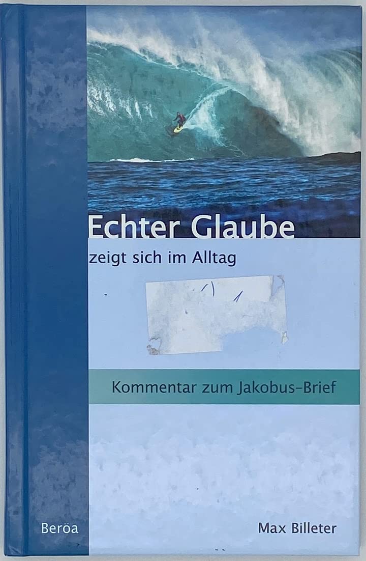 Echter Glaube zeigt sich im Alltag. Kommentar zum Jakobus-Brief. Books