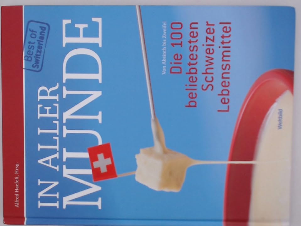 In aller Munde. Die 100 beliebtesten Schweizer Lebensmittel. Leisure, Home & Garden