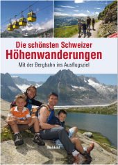 Die schönsten Schweizer Höhenwanderungen - Mit der Bergbahn ins Ausflugsziel Books