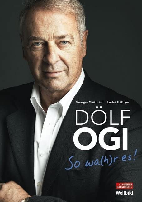Dölf Ogi - So wa(h)r es!: Mit e. Vorw v. Kofi A. Annan. Hrsg.: Schweizer Illustrierte Science