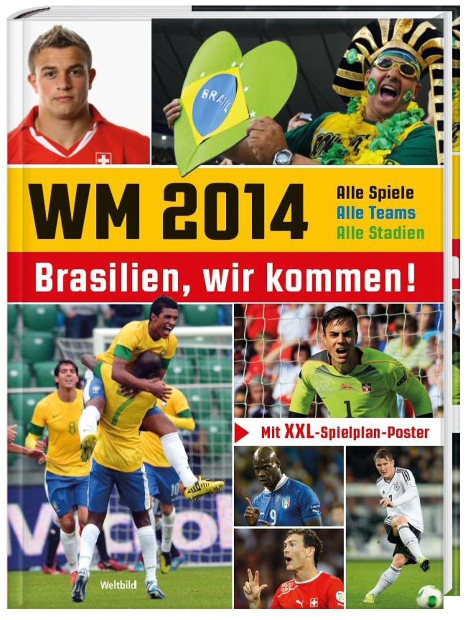 WM 2014 - Brasilien wir kommen! (Schweizer Ausgabe): Alle Spiele, Alle Teams, Alle Stadien!. Mit XXL-Spielplan-Poster Politics & History