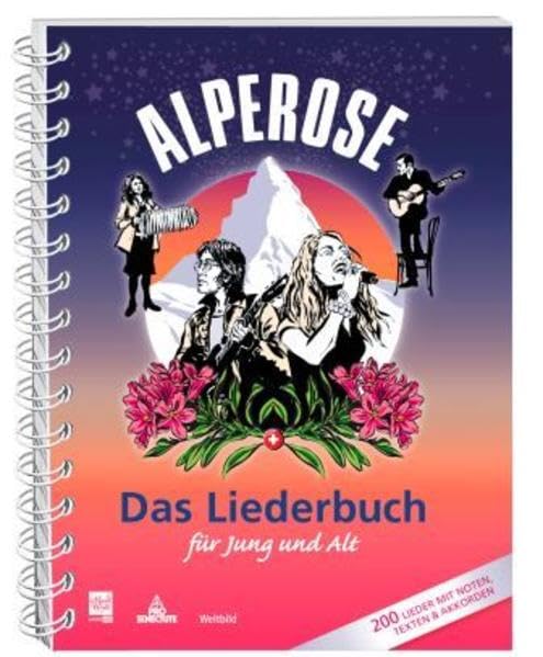 Alperose – Das Liederbuch für Jung und Alt: Mit 200 Musiknoten und Liedtexten Arts & Music