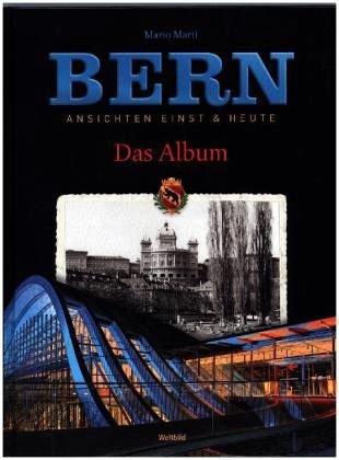 Bern - Das Album: Ansichten einst & jetzt Books