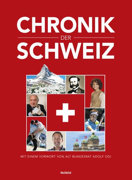 Chronik der Schweiz: 725-jährige Landesgeschichte. Mit einem Vorwort von alt Bundesrat Dölf Ogi Learning & Reference