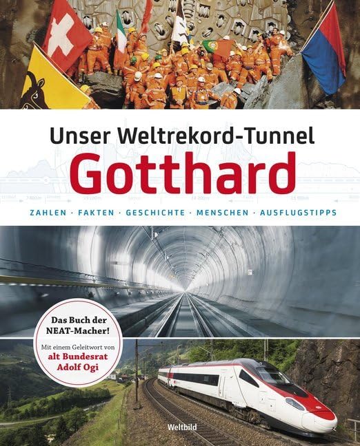Unser Weltrekord-Tunnel Gotthard: Zahlen – Fakten – Geschichte – Leute – Ausflugstipps Natural Sciences