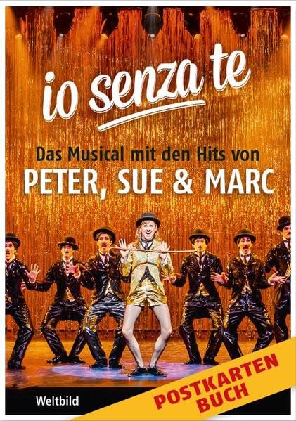 io senza te - Postkartenbuch: Das Musical mit den Hits von Peter, Sue & Marc Arts & Music