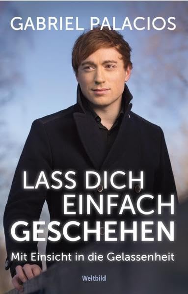 Lass dich einfach geschehen: Mit Einsicht in die Gelassenheit Lifestyle