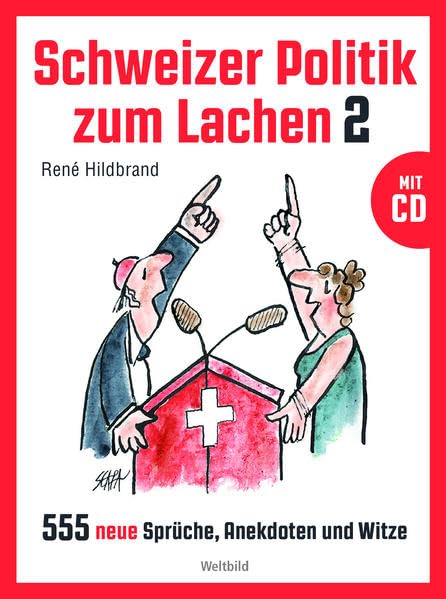 Schweizer Politik zum Lachen 2: 555 neue Sprüche, Anekdoten und Witze Books