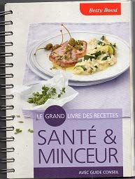 Santé & minceur. Avec guide conseil. Le grand livre des recettes Betty Bossi Books