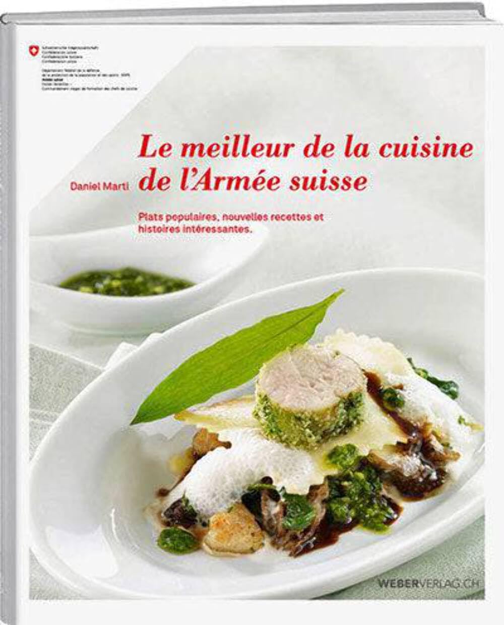 Le meilleur de la cuisine de l`armée suisse: Plats populaires, nouvelles recettes et histoires intéressantes Leisure, Home & Garden