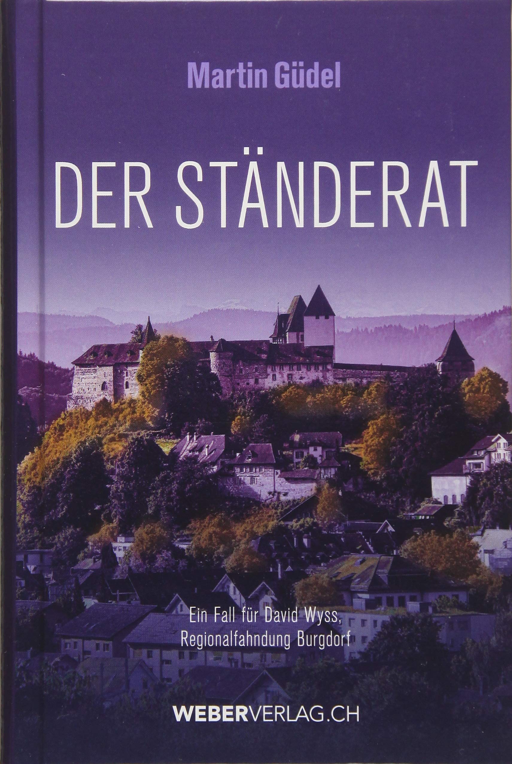 Der Ständerat: Ein Burgdorfer Kriminalroman Contemporary literature