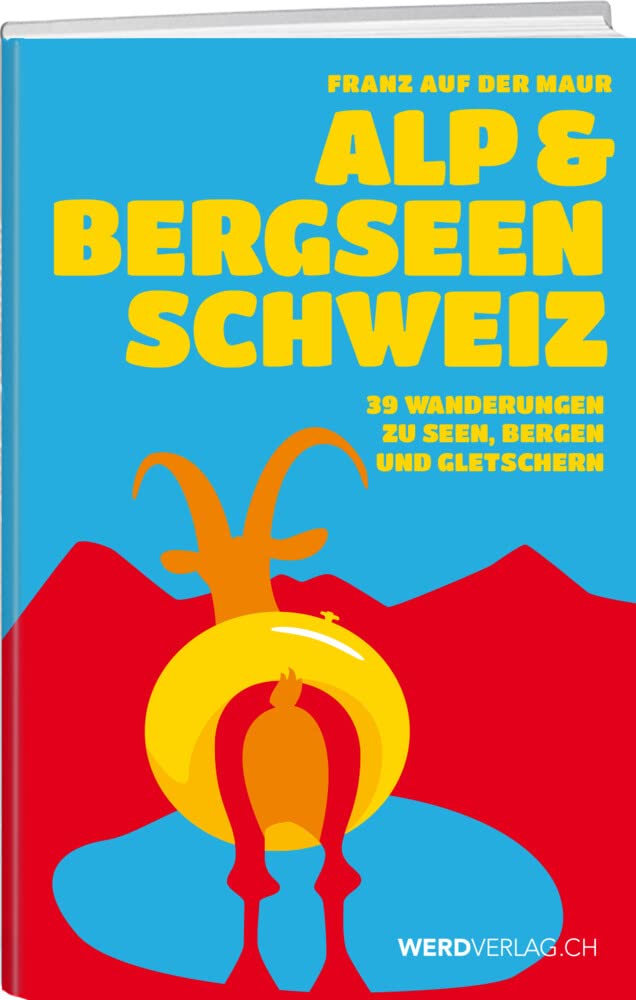 Alp- & Bergseen Schweiz: Wanderungen zu Bergwelten und Badefreuden Travel