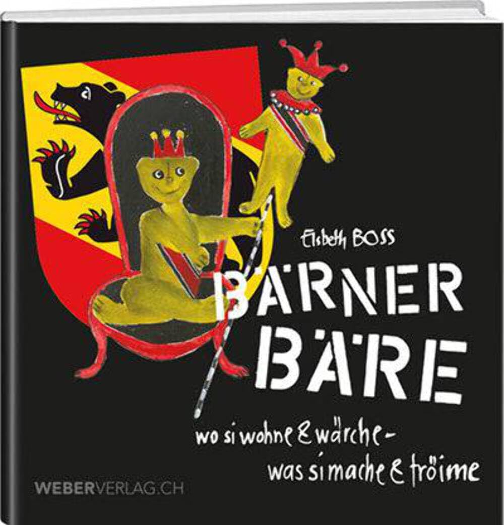 Bärner Bäre: Wo si wohne & wärche – was sie mache & tröime Fairy Tales & Legends