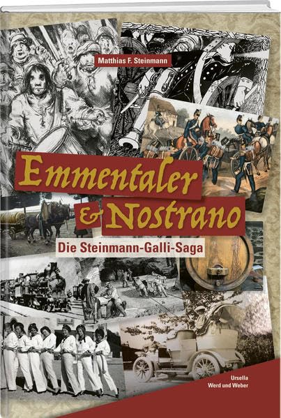 Emmentaler & Nostrano: Die Steinmann-Galli-Saga Historical Fiction