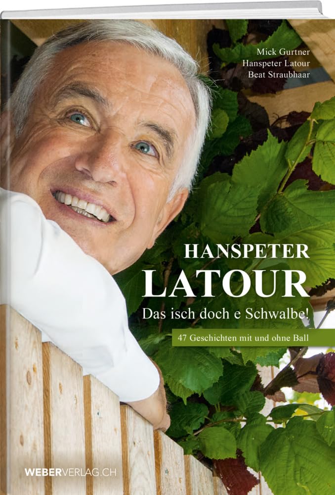 Hanspeter Latour – Das isch doch e Schwalbe!: 47 Geschichten mit und ohne Ball Science