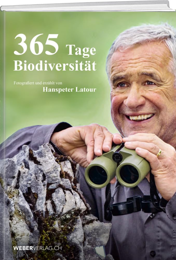 365 Tage Biodiversität: Fotografiert und erzählt von Hanspeter Latour Politics & Society