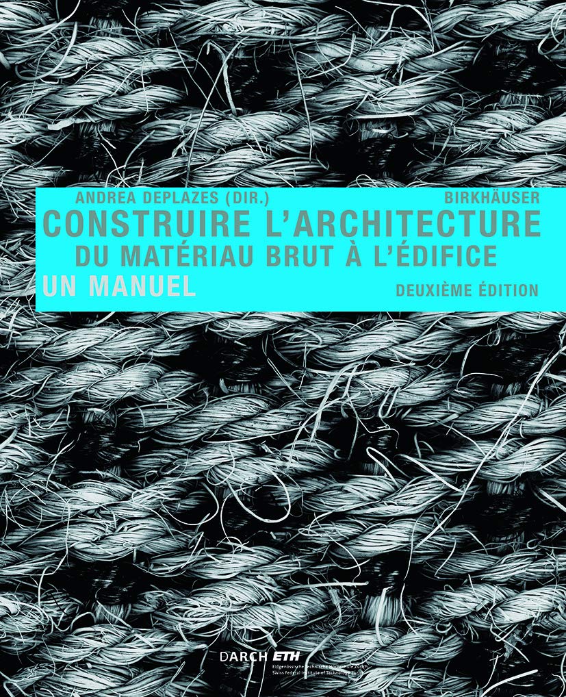 Construire l' architecture: Du matériau brut à l édifice Architecture