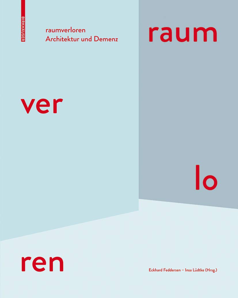 raumverloren: Architektur und Demenz Architecture