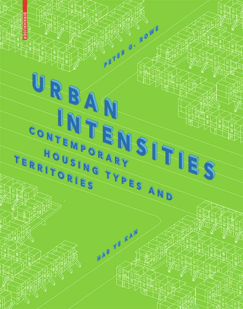 Urban Intensities: Contemporary Housing Types and Territories Architecture