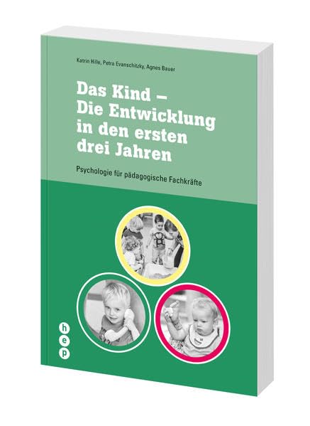 Das Kind - Die Entwicklung in den ersten drei Jahren: Psychologie für pädagogische Fachkräfte Psychology