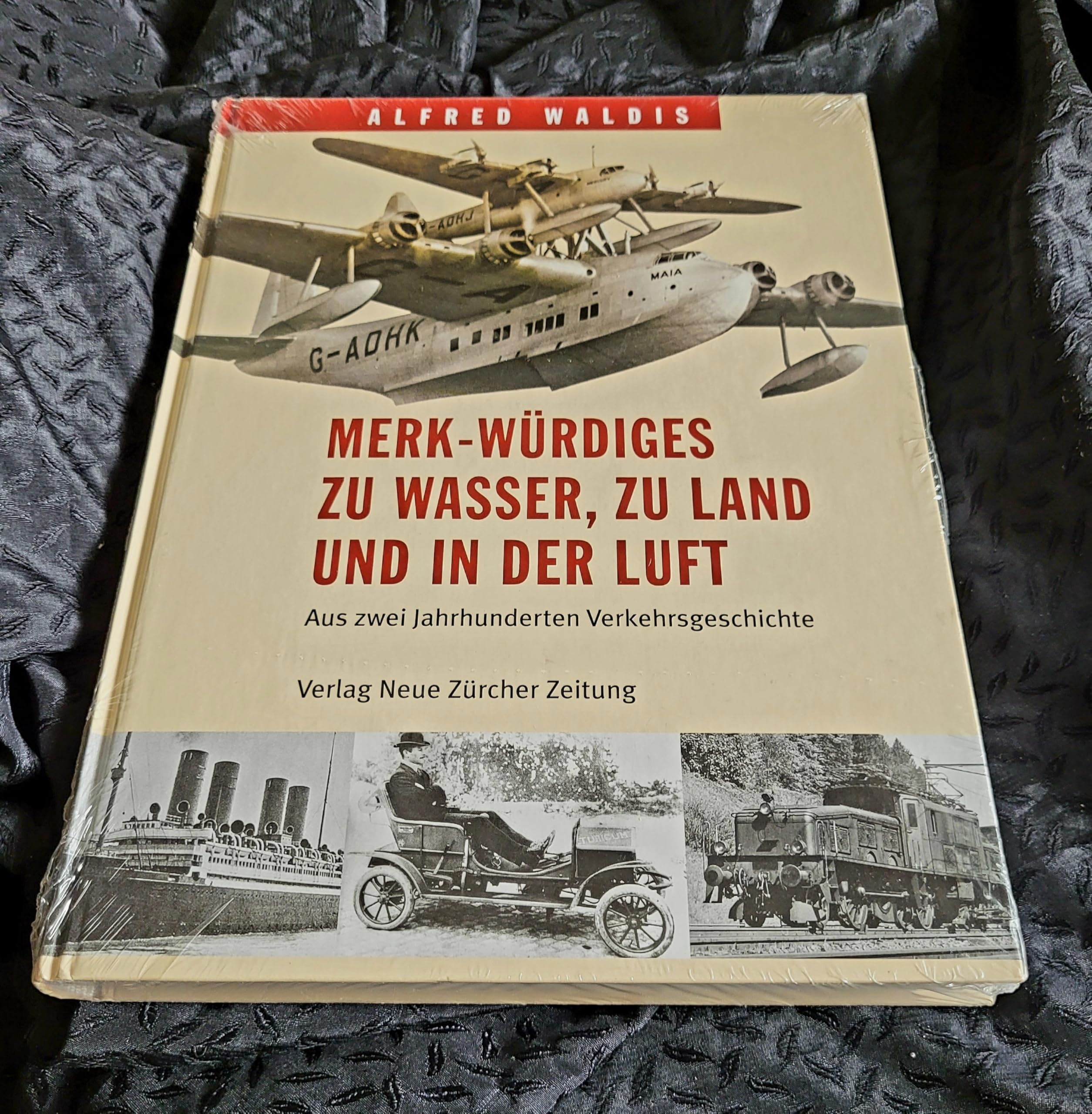 Merk-Würdiges zu Wasser, zu Land und in der Luft: Aus zwei Jahrhunderten Verkehrsgeschichte Leisure, Home & Garden