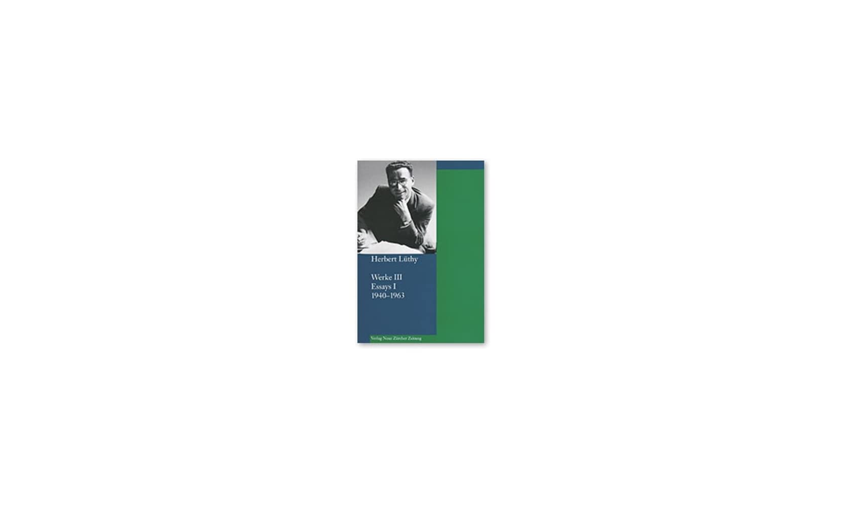 Herbert Lüthy, Werkausgabe, Werke III: Essays I, 1940–1964 Fiction
