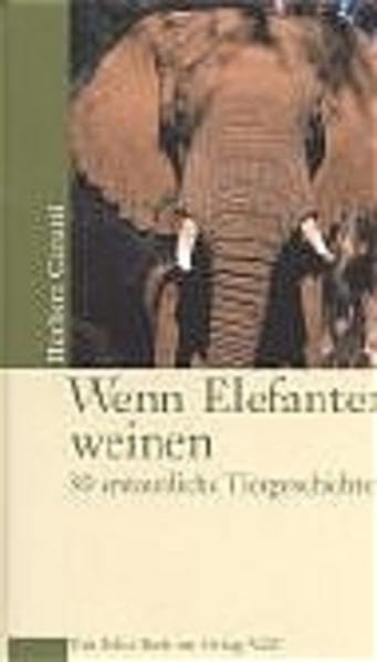 Wenn Elefanten weinen: 30 erstaunliche Tiergeschichten Contemporary literature