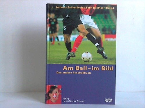 Am Ball - im Bild: Das andere Fussballbuch Leisure & Fun