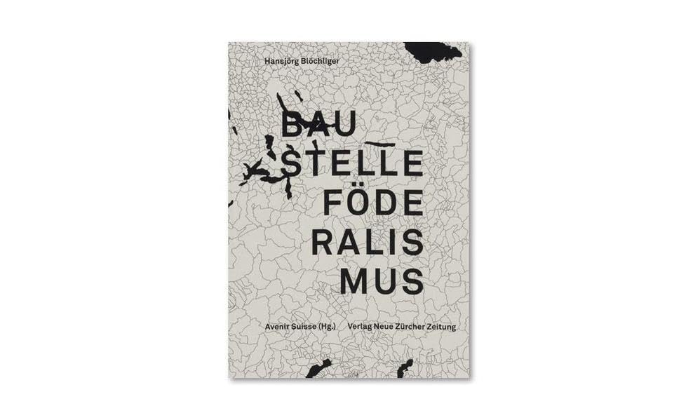 Baustelle Föderalismus: Herausforderung und Perspektiven für eine Revitalisierung des schweizerischen Staatsverständnisses Law