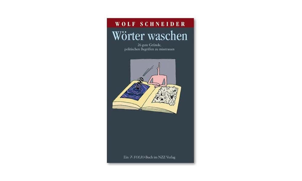 Wörter waschen: 26 gute Grunde, politischen Begriffen zu misstrauen Reference Books
