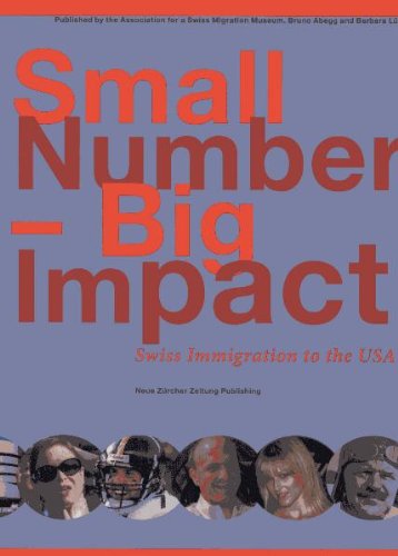 Small Number - Big Impact - Englische Ausgabe: Swiss Immigration to the USA Politics & History