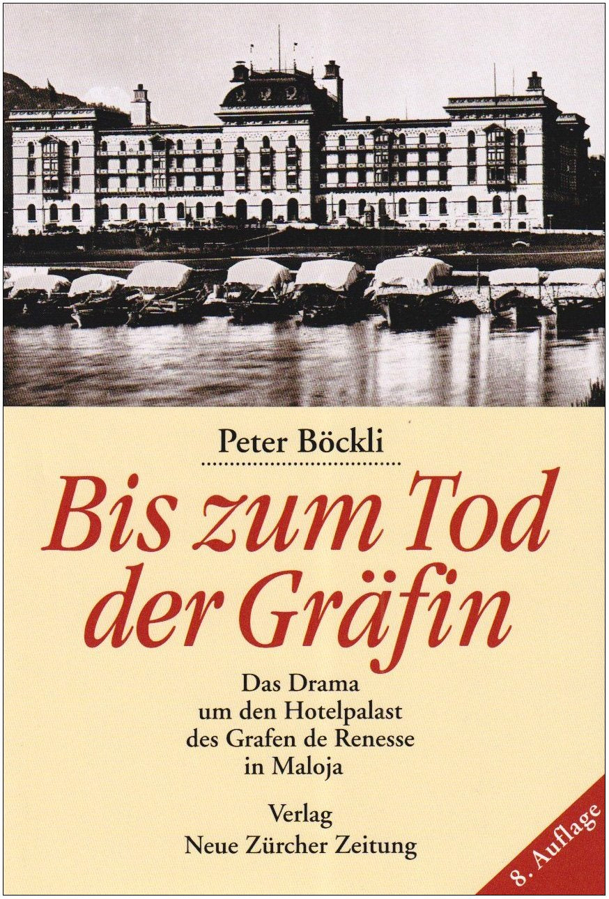 Bis zum Tod der Gräfin: Das Drama um den Hotelpalast des Grafen de Renesse in Maloja Business, Finance & Career