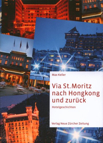 Via St. Moritz nach Hongkong und zurück: Hotelgeschichten Memories