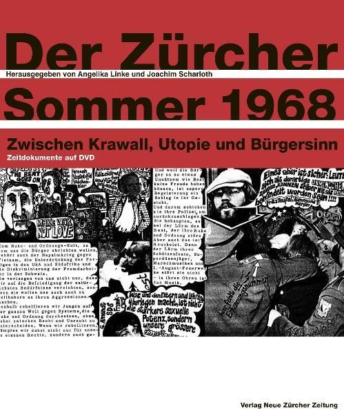 Der Zürcher Sommer 1968: Zwischen Krawall, Utopie und Bürgersinn Politics & History