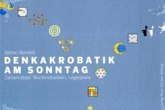Denkakrobatik am Sonntag: Zahlenrätsel, Worknobeleien, Legespiele Leisure & Fun