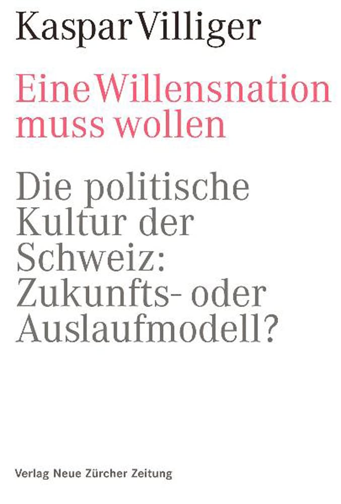 Eine Willensnation muss wollen: Die politische Kultur der Schweiz: Zukunfts- oder Auslaufmodell? Law