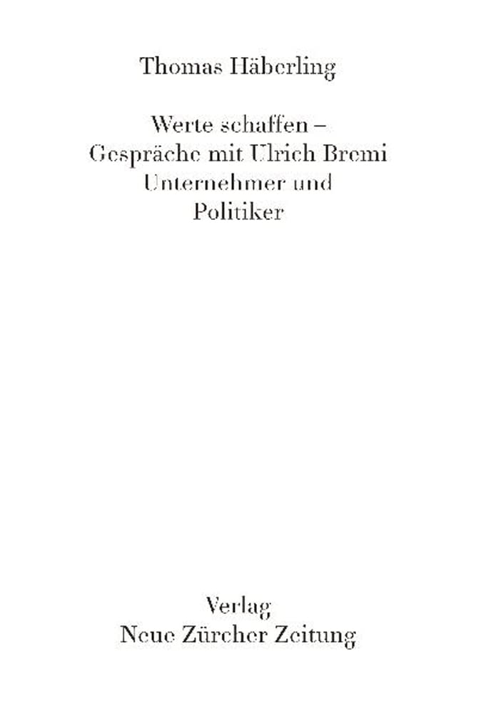 Werte Schaffen – Gespräche mit Ulrich Bremi: Unternehmer und Politiker Law