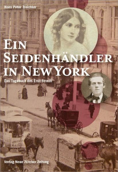 Ein Seidenhändler in New York: das Tagebuch des Emil Streuli (1858 - 1861) Essays & Short Stories