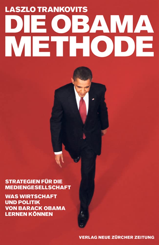 Die Obama Methode: Strategien für die Mediengesellschaft – Was Wirtschaft und Politik von Barack Obama lernen können Law