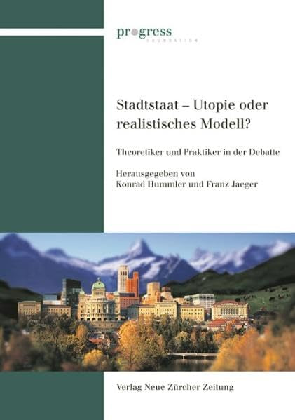 Stadtstaat - Utopie oder zukunftsweisendes Modell: Theoretiker und Praktiker in der Debatte Law