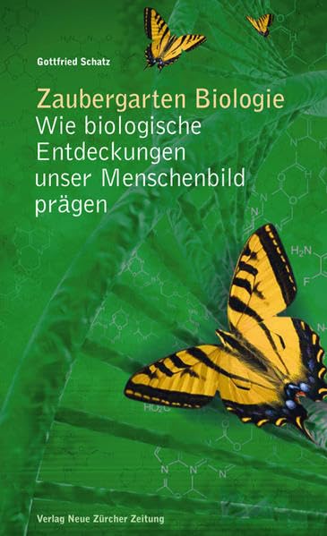 Zaubergarten Biologie: Wie biologische Entdeckungen unser Menschenbild prägen Natural Sciences