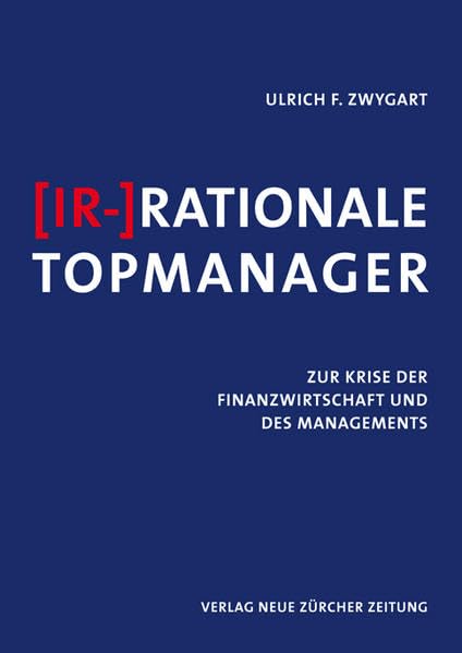 (Ir-)Rationale Topmanager: Zur Krise der Finanzwirtschaft und des Managements Law