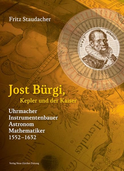 Jost Bürgi, Kepler und der Kaiser: Uhrmacher, Instrumentenbauer, Astronom, Mathematiker (15521632) Memories