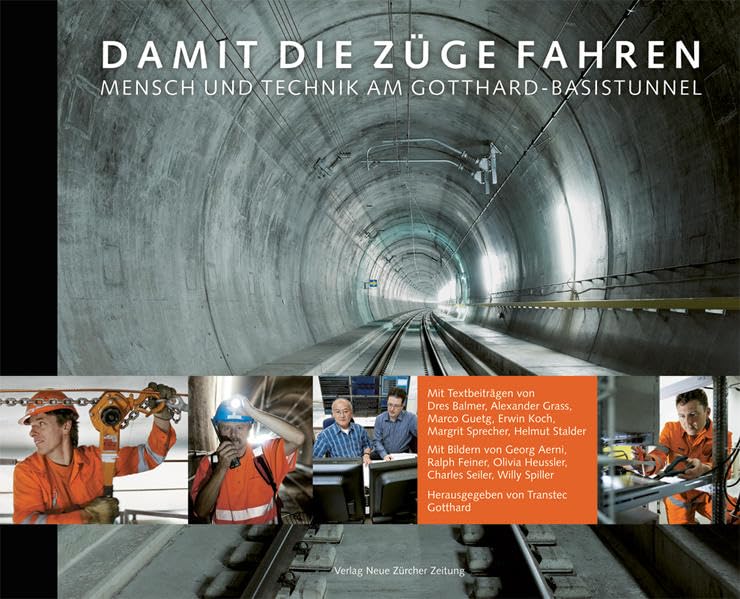 Damit die Züge fahren. Mensch und Technik am Gotthard-Basistunnel Business & Technology