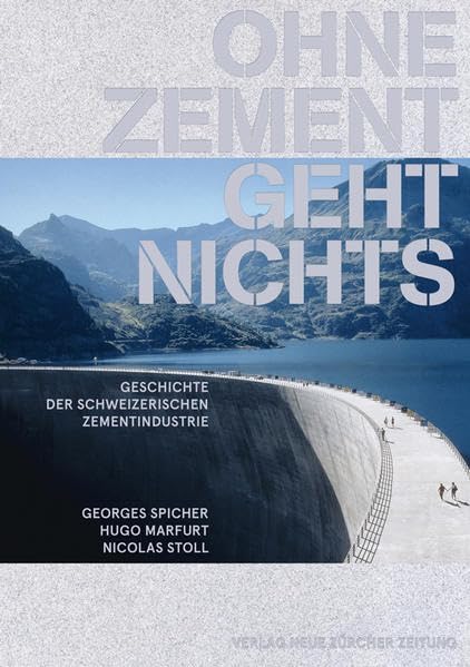 Ohne Zement geht nichts: Geschichte der schweizerischen Zementindustrie Law